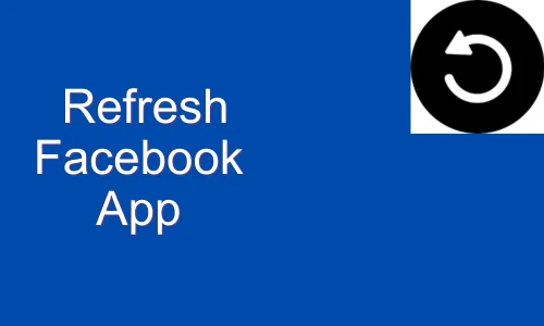 How to Refresh Facebook App